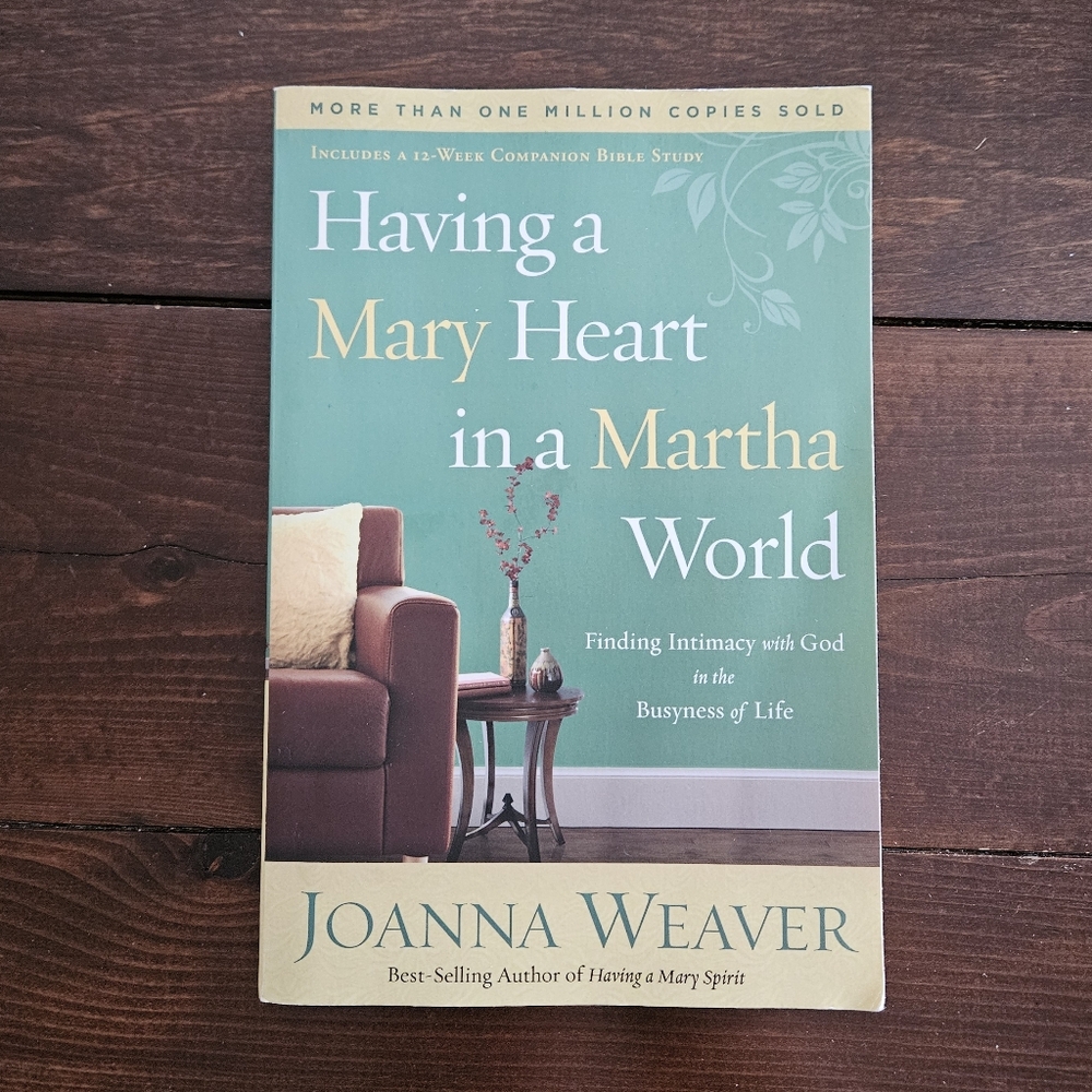Having Mary Heart in‎ a Martha World by Joanna Weaver Paperback
